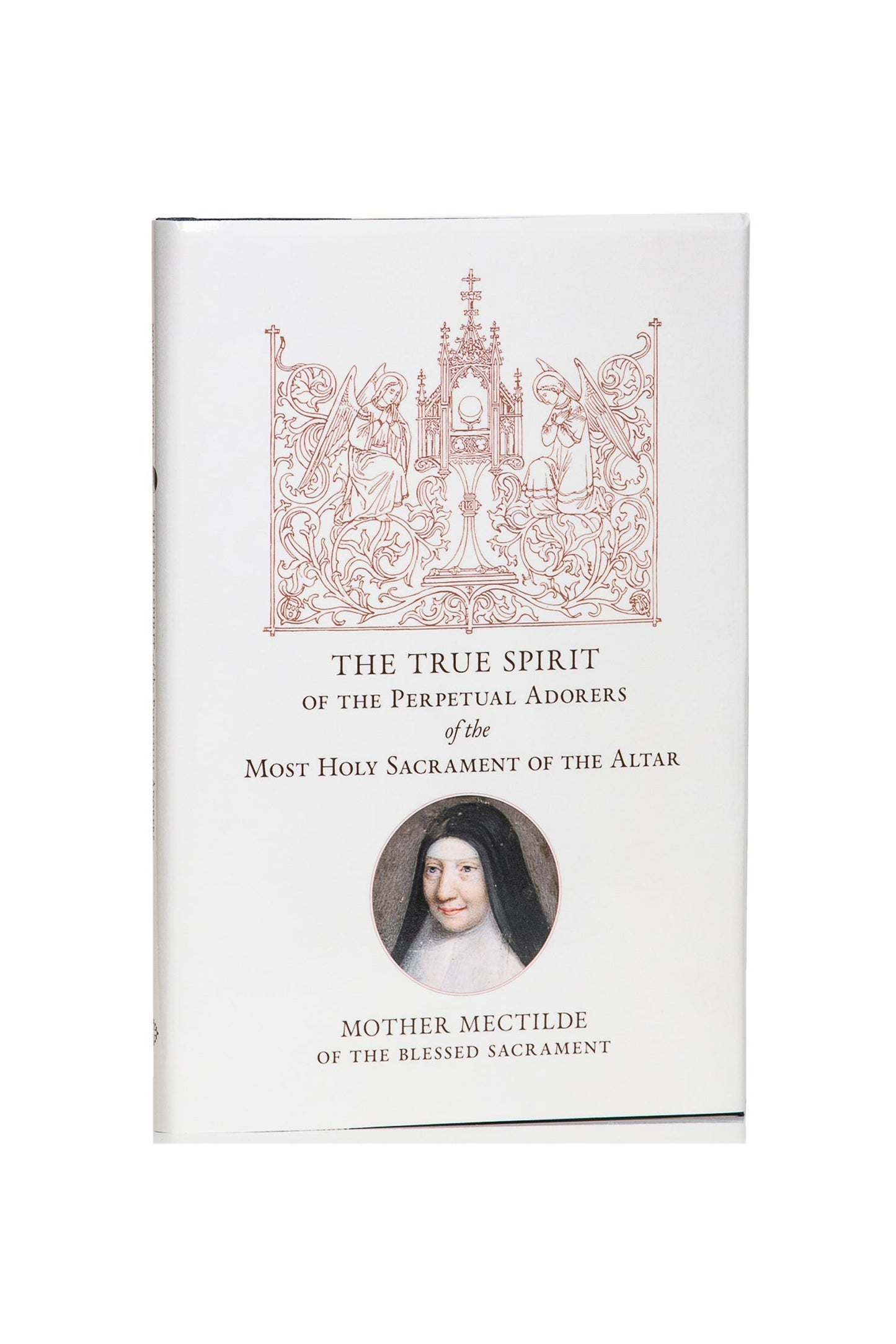 The True Spirit of the Perpetual Adorers of the Most Holy Sacrament of the Altar
