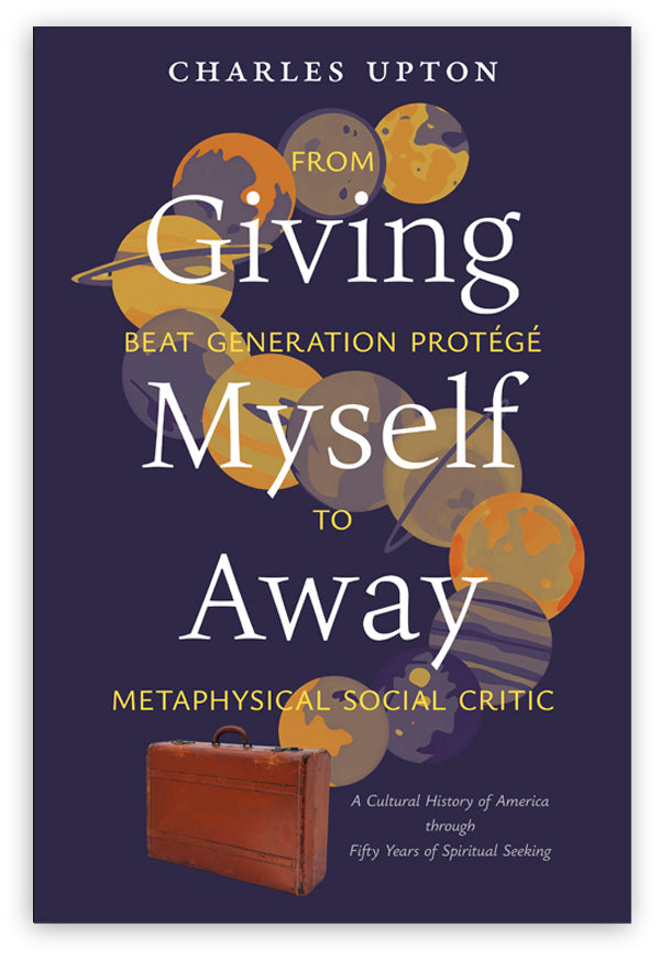 Giving Myself Away, From Beat Generation Protégé To Metaphysical Social Critic