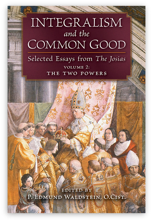 Integralism and the Common Good (Volume 2)