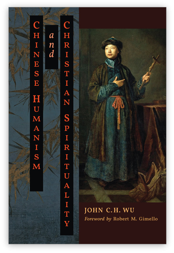 Chinese Humanism and Christian Spirituality, John C. H. Wu