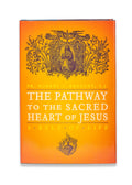 The Pathway to the Sacred Heart of Jesus by Fr. Robert J.