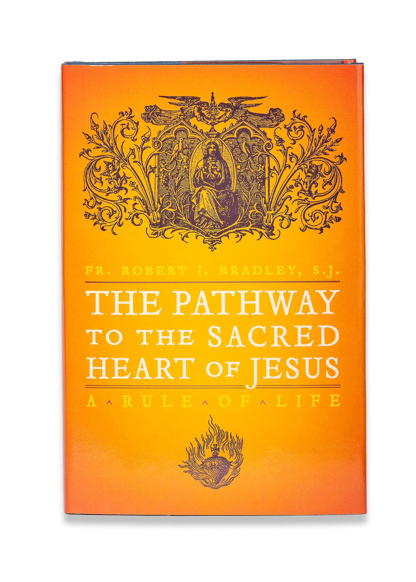 The Pathway to the Sacred Heart of Jesus by Fr. Robert J.