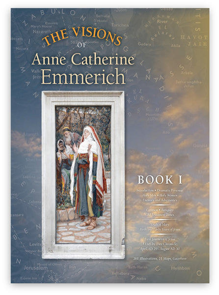 The Visions of Anne Catherine Emmerich (Deluxe Edition): Book I