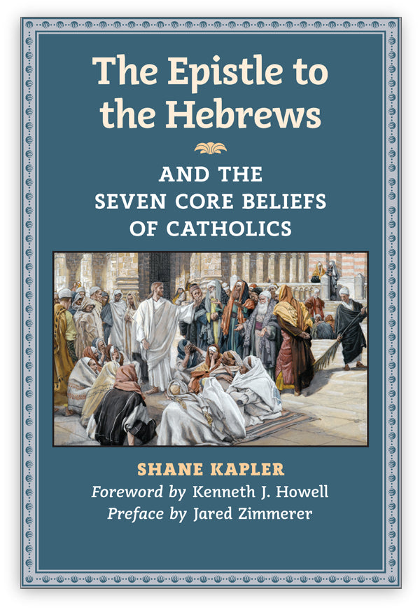 The Epistle To The Hebrews And The Seven Core Beliefs Of Catholics The epistle to the hebrews and the seven core beliefs of catholics