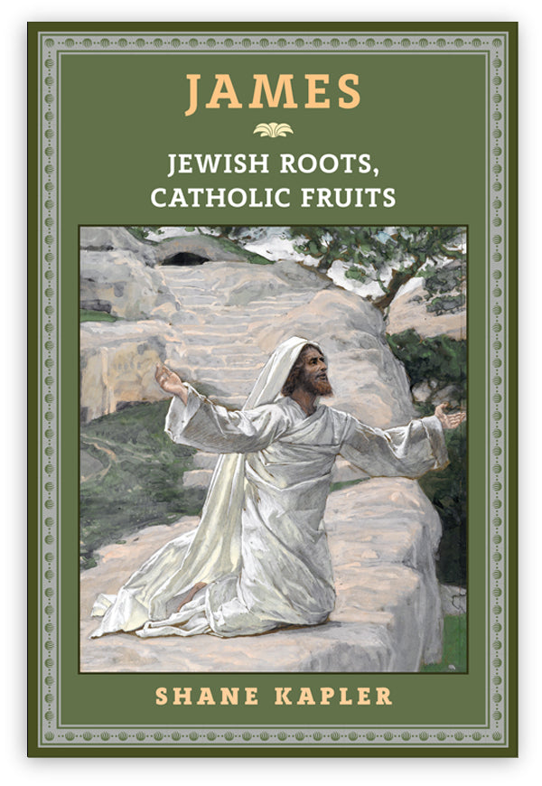 James: Jewish Roots, Catholic Fruits