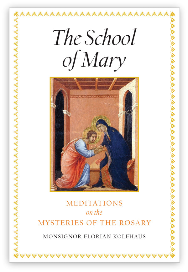 The School of Mary: Meditations on the Mysteries of the Rosary ...
