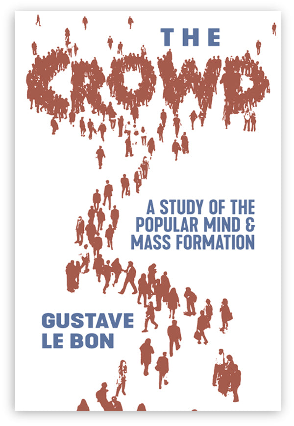 The Crowd: A Study of the Popular Mind and Mass Formation, Gustave Le ...
