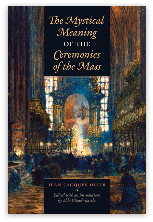 The Mystical Meaning of the Ceremonies of the Mass by Jean-Jacques ...
