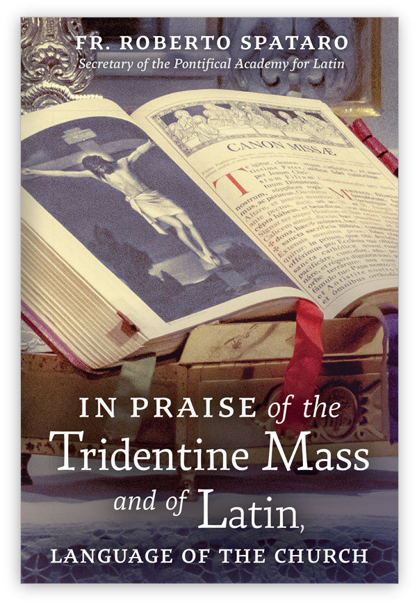 In Praise of the Tridentine Mass and of Latin, Language of the Church