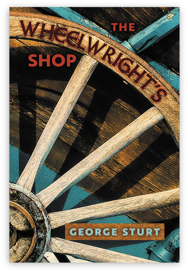 The Wheelwright's Shop, George Sturt – Angelico Press