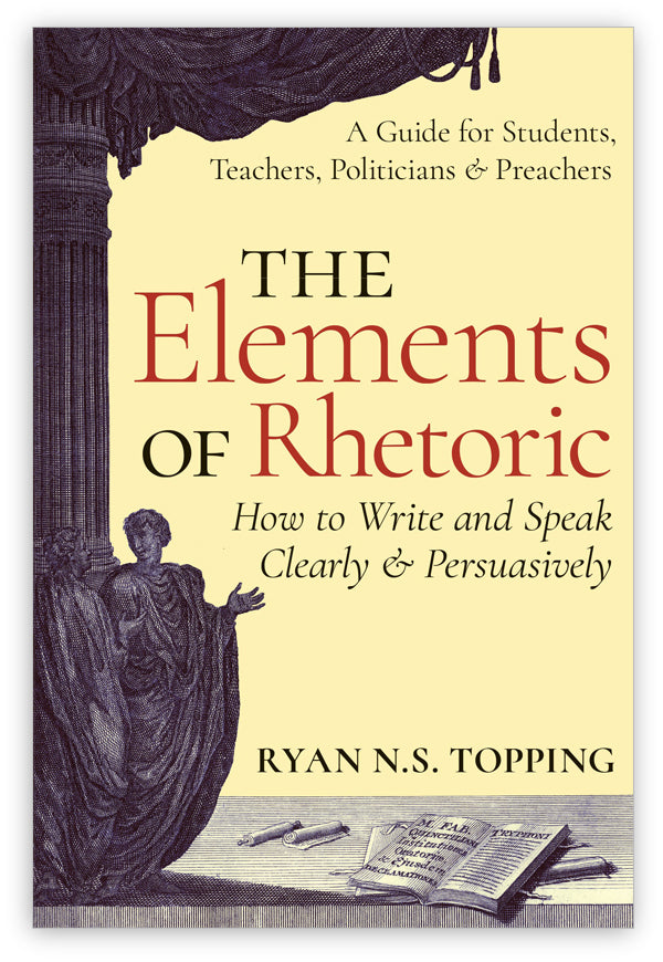 The Elements of Rhetoric: How to Write and Speak Clearly and ...