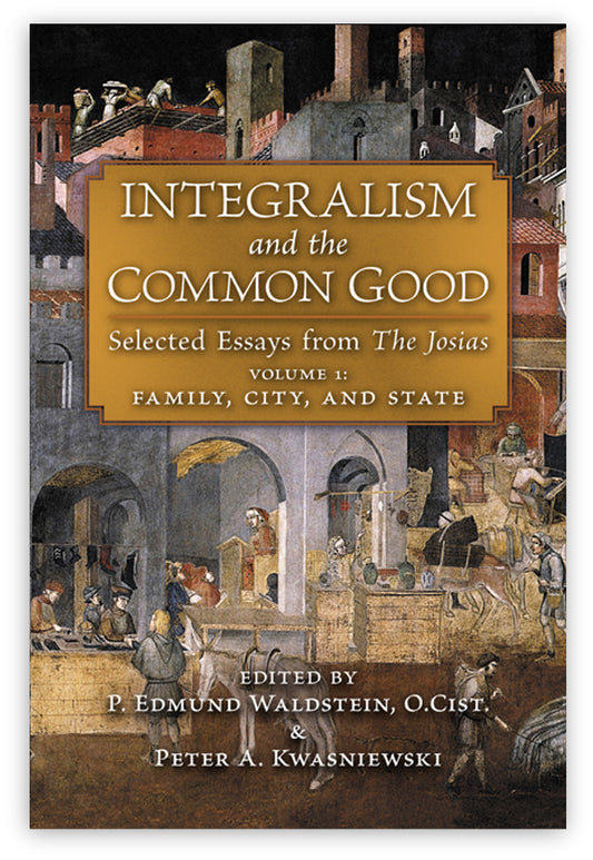 Integralism and the Common Good (Volume 1)